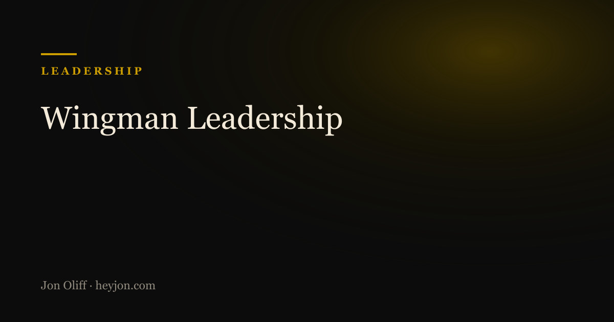 Wingman Leadership - a HeyJon Perspective by Jon Oliff